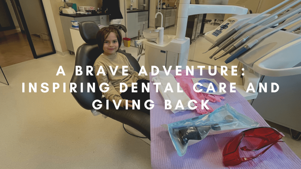 A Brave Adventure: Inspiring Dental Care and Giving&nbsp;Back
